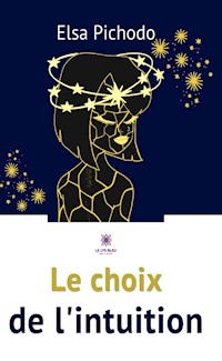 Le choix de l’intuition - Elsa Pichodo - ebook