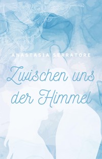 Zwischen uns der Himmel - Anastasia Serratore - ebook