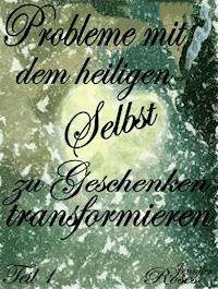 Probleme mit dem heiligen Selbst zu Geschenken transformieren - Jennifer Roses - ebook