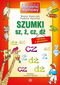 Szumki sz ż cz dż - Dawczak Beata, Spychał Izabela - książka