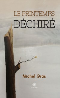 Le printemps déchiré - Michel Gras - ebook