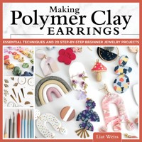 Making Polymer Clay Earrings - Liat Weiss - ebook