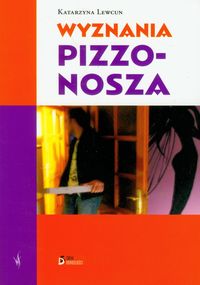 Wyznania pizzonosza - Katarzyna Lewcun - książka
