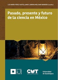 Pasado, presente y futuro de la ciencia en México - Luz María Pérez Castellanos - ebook
