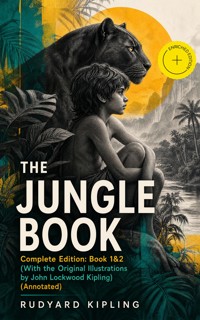 THE JUNGLE BOOK – Complete Edition: Book 1&2 (With the Original Illustrations by John Lockwood Kipling) (Annotated) - Rudyard Kipling - ebook