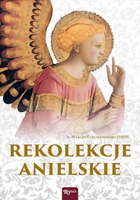 Rekolekcje anielskie - o. Marcin Ciechanowski OSPPE - ebook + audiobook