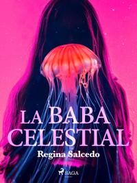 La baba celestial - Regina Salcedo - ebook