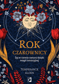 Rok czarownicy. Żyj w rytmie natury dzięki magii intuicyjnej - Alden Temperance - ebook