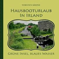 Hausbooturlaub in Irland - Torsten Krone - ebook