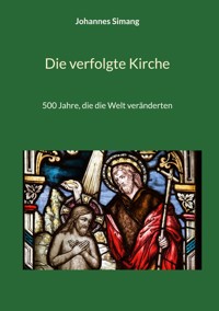 Die verfolgte Kirche - Johannes Simang - ebook