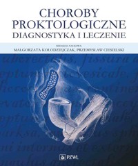 Choroby proktologiczne. Diagnostyka i leczenie - Przemysław Ciesielski, Małgorzata Kołodziejczak - książka