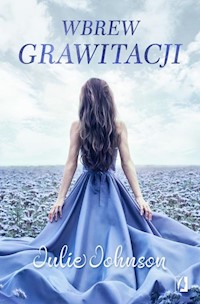 Wbrew grawitacji - Julie Johnson - książka