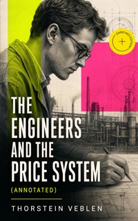 THE ENGINEERS AND THE PRICE SYSTEM (Annotated) - Thorstein Veblen - ebook