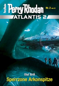 Atlantis 2 / 2: Sperrzone Arkonspitze - Olaf Brill - ebook