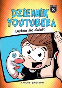 Dziennik Youtubera Będzie się działo - Emerson Marcus - książka