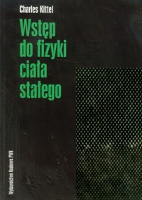Wstęp do fizyki ciała stałego - Kittel Charles - książka