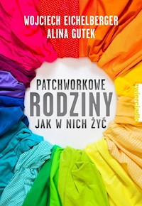 Patchworkowe rodziny Jak w nich żyć - Eichelberger Wojciech, Gutek Alina - książka