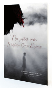 Nie jesteś sam. Medytacja Drogi Krzyżowej - Stanikowski Piotr - książka