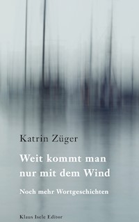 Weit kommt man nur mit dem Wind - Katrin Züger - ebook