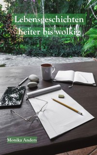 Lebensgeschichten - heiter bis wolkig - Monika Anders - ebook
