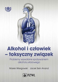 Alkohol i człowiek – toksyczny związek - Jacek Sein Anand, Marek Wiergowski - książka