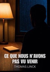 Ce que nous n'avons pas vu venir - Thomas Linck - ebook