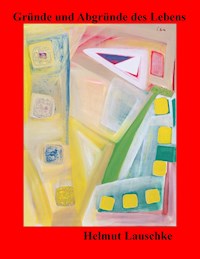 Gründe und Abgründe des Lebens - Helmut Lauschke - ebook