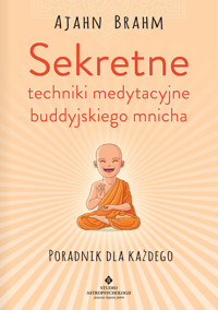 Sekretne techniki medytacyjne buddyjskiego mnicha - Ajahn Brahm - ebook + książka