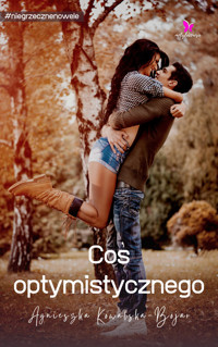 Coś optymistycznego - Agnieszka Kowalska-Bojar - ebook