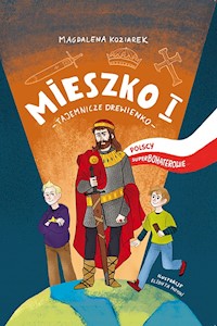 Mieszko I. Tajemnicze drewienko - Magdalena Koziarek - ebook