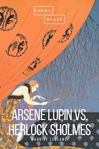 Arsene Lupin vs. Herlock Sholmes - Leblanc Maurice - ebook