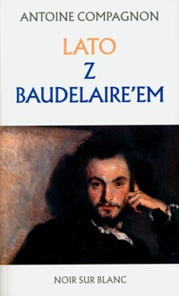 Lato z Baudelaire'em - Compagnon Antoine - ebook + książka