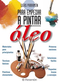 Guías Parramón para empezar a pintar. Óleo - Equipo Parramón Paidotribo - ebook