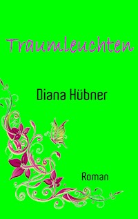 Traumleuchten - Diana Hübner - ebook
