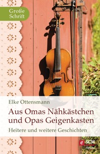Aus Omas Nähkästchen und Opas Geigenkasten - Elke Ottensmann - ebook