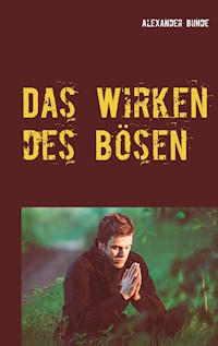 Das Wirken des Bösen - Alexander Bunde - ebook