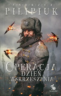 Operacja Dzień Wskrzeszenia - Andrzej Pilipiuk - ebook + audiobook + książka