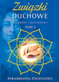 Mądrość Joganandy Tom 3 Związki duchowe - Paramhansa Jogananda - książka
