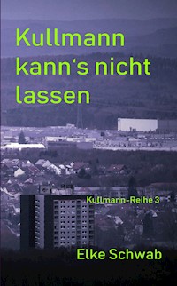 Kulllmann kann's nicht lassen - Elke Schwab - ebook