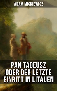 Pan Tadeusz oder Der letzte Einritt in Litauen - Adam Mickiewicz - ebook