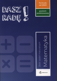 Dasz Radę! Matematyka Zbiór zadań maturalnych Poziom podstawowy Formuła od 2023 -  - książka
