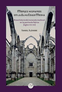 Monjes hispanos en la Alta Edad Media - Isabel Ilzarbe - ebook