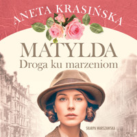 Matylda. Droga ku marzeniom - Aneta Krasińska - ebook + audiobook
