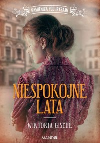 Niespokojne lata - Gische Wiktoria - ebook + książka