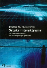 Sztuka interaktywna - Kluszczyński Ryszard W. - książka