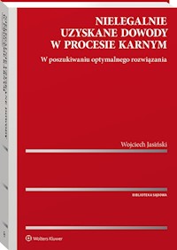 Nielegalnie uzyskane dowody w procesie karnym - Wojciech Jasiński - książka