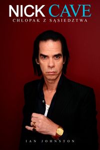 Nick Cave Chłopak z sąsiedztwa - Ian Johnston - książka