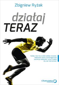 Działaj teraz - Zbigniew Ryżak  - książka