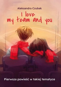 I love my team and you - Czubak Aleksandra - książka