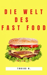 Die Welt des Fast Food - Tobias Hopfmüller - ebook